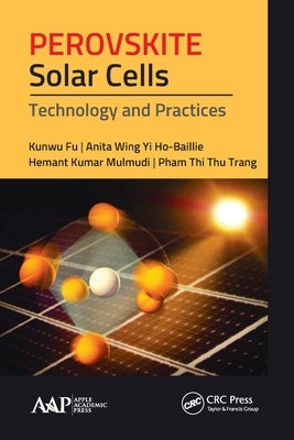 Perovskite Solar Cells: Technology and Practices by Fu, Kunwu