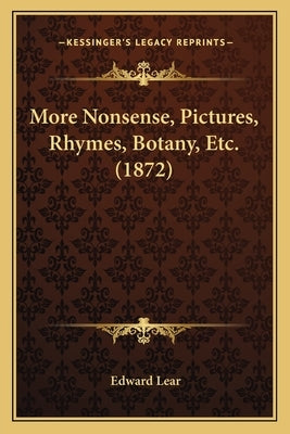More Nonsense, Pictures, Rhymes, Botany, Etc. (1872) by Lear, Edward