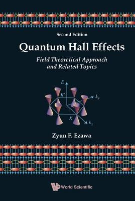 Quantum Hall Effects: Field Theoretical Approach and Related Topics (2nd Edition) by Ezawa, Zyun Francis