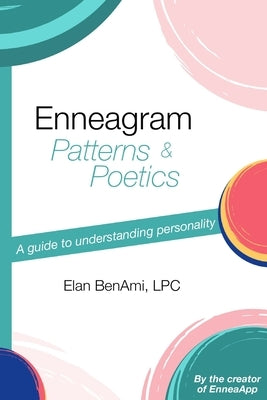 Enneagram Patterns & Poetics: A guide to understanding personality by Benami, Elan