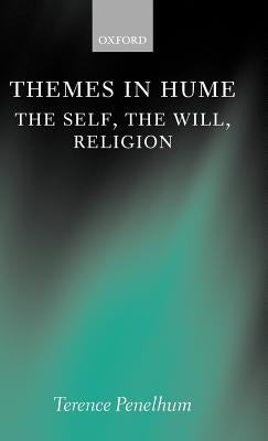 Themes in Hume: The Self, the Will, Religion by Penelhum, Terence Emeritus