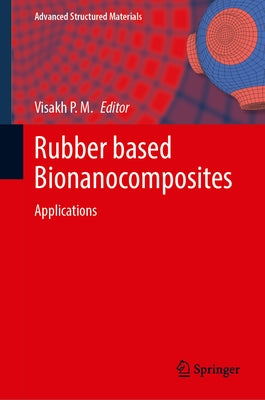 Rubber Based Bionanocomposites: Applications by Visakh, P. M.