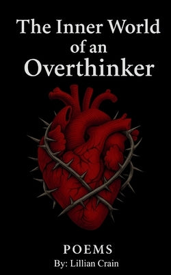 The Inner World of an Over-thinker by Crain, Lillian