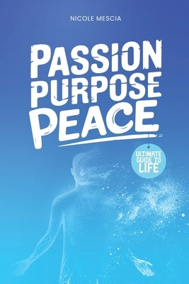 Passion Purpose Peace by Mescia, Nicole