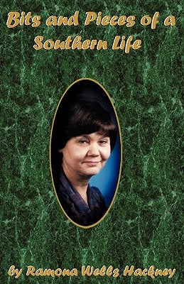 Bits and Pieces of a Southern Life by Hackney, Ramona Wells
