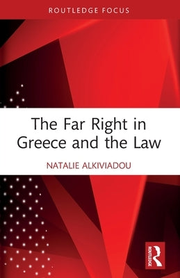 The Far Right in Greece and the Law by Alkiviadou, Natalie