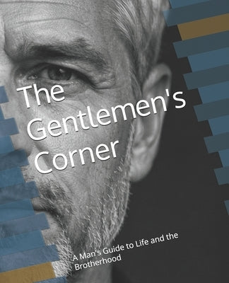 The Gentlemen's Corner: A Man's Guide for the Brotherhood by Furcht, Colin J.
