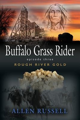 Buffalo Grass Rider - Episode Three: Rough River Gold by Russell, Allen
