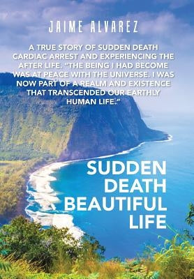 Sudden Death Beautiful Life by Alvarez, Jaime