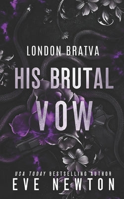 His Brutal Vow: A Bratva Mafia Romance by Newton, Eve