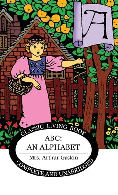 ABC: An Alphabet: An Alphabet by Gaskin, Arthur