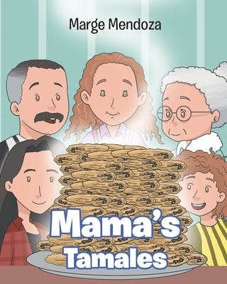 Mama's Tamales by Mendoza, Marge