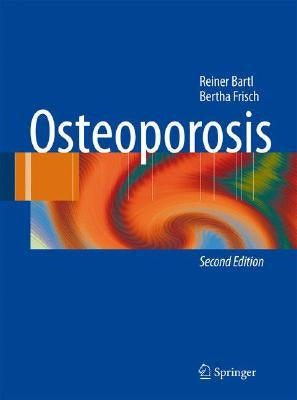 Osteoporosis: Diagnosis, Prevention, Therapy by Bartl, Reiner