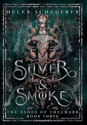 Silver & Smoke: An epic fantasy romance by Scheuerer, Helen