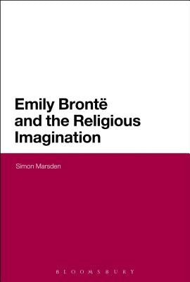 Emily Bronte and the Religious Imagination by Marsden, Simon