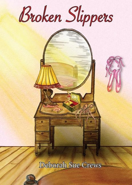 Broken Slippers by Crews, Deborah Sue