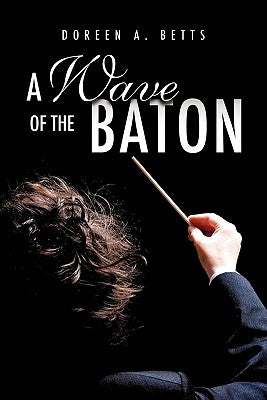 A Wave of the Baton by Betts, Doreen A.