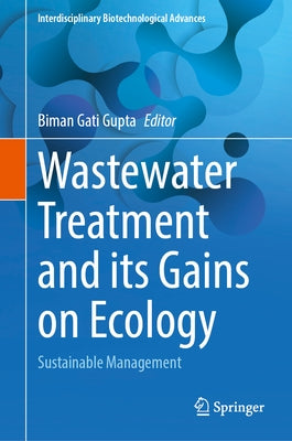 Wastewater Treatment and Its Gains on Ecology: Sustainable Management by Gupta, Biman Gati