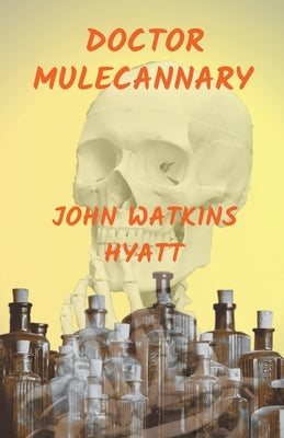 Doctor Mulecannary by Hyatt, John Watkins