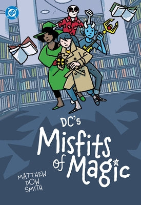 DC's Misfits of Magic by Smith Dow, Matthew