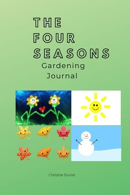 The Four Seasons Gardening Journal by Dunne, Christine