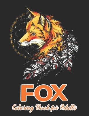 Fox Coloring Book for Adults: Fanciful Foxes Designs for Stress Relief and Relaxation by Paper Printing House