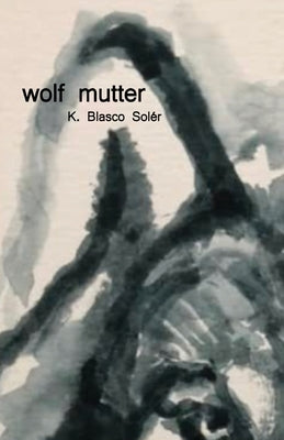 wolf mutter by Solér, K. Blasco