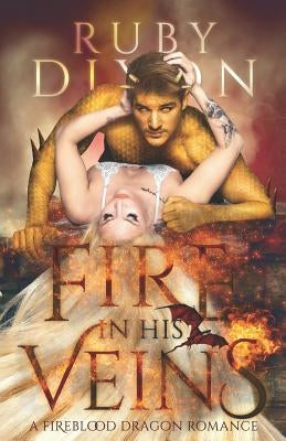 Fire in His Veins: A Post-Apocalyptic Dragon Romance by Dixon, Ruby