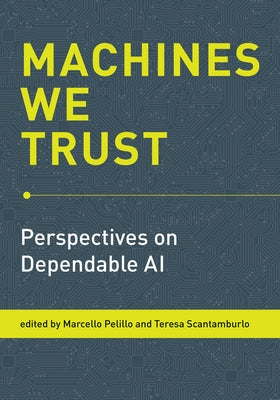 Machines We Trust: Perspectives on Dependable AI by Pelillo, Marcello