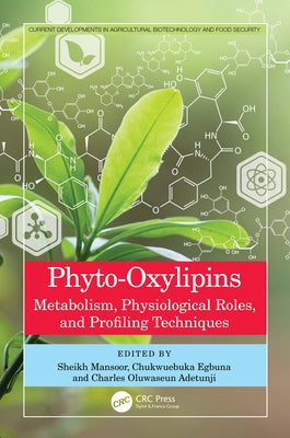 Phyto-Oxylipins: Metabolism, Physiological Roles, and Profiling Techniques by Mansoor Shafi, Sheikh
