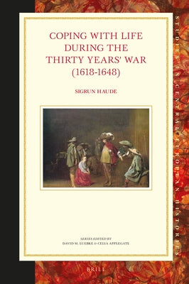 Coping with Life During the Thirty Years' War (1618-1648) by Haude, Sigrun