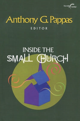 Inside the Small Church by Pappas, Anthony G.