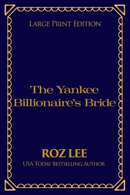 The Yankee Billionaire's Bride: Large Print Edition by Lee, Roz