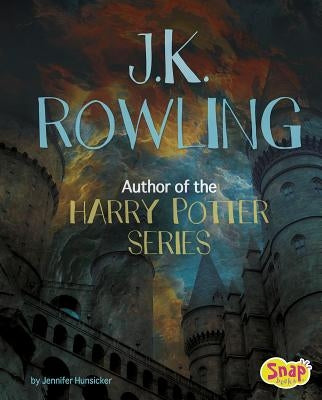 J.K. Rowling: Author of the Harry Potter Series by Hunsicker, Jennifer