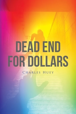 Dead End For Dollars by Huey, Charles