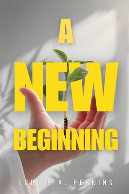 A New Beginning by Perkins, Judith A.