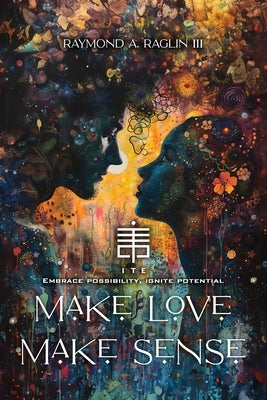 Make Love Make Sense by Raglin, Raymond, III