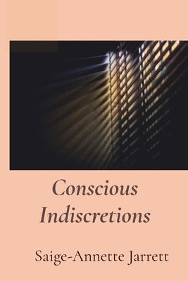Conscious Indiscretions by Jarrett, Saige-Annette