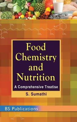 Food Chemistry and Nutrition: A Comprehensive Treatise by Sumathi, S.