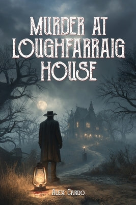 Murder at Loughfarraig House by Cardo, Alex