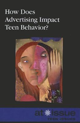 How Does Advertising Impact Teen Behavior? by Espejo, Roman