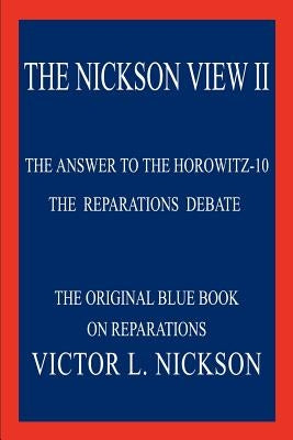 The Nickson View II: The Answer to the Horowitz-10 by Nickson, Victor L.