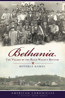 Bethania: The Village by the Black Walnut Botton by Hamel, Beverly