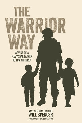 The Warrior Way: Advice of a Navy Seal Father to His Children by Carson, Ben