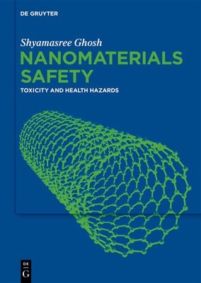 Nanomaterials Safety: Toxicity and Health Hazards by Ghosh, Shyamasree