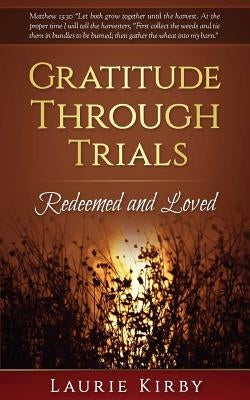 Gratitude Through Trials by Kirby, Laurie