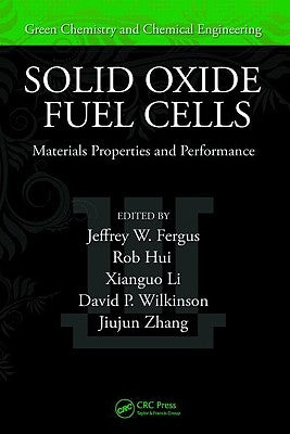Solid Oxide Fuel Cells: Materials Properties and Performance by Fergus, Jeffrey