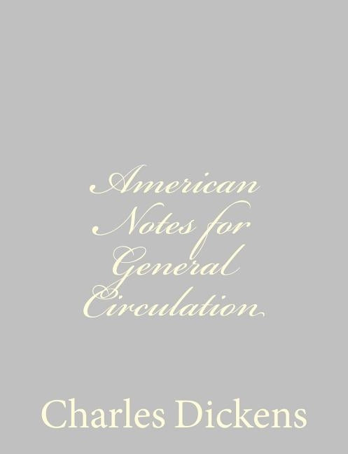 American Notes for General Circulation by Dickens, Charles