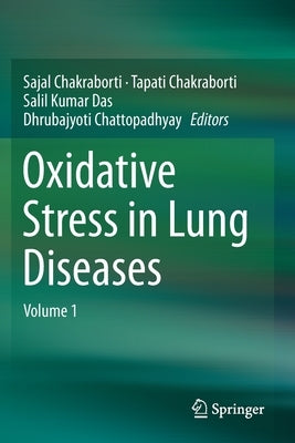 Oxidative Stress in Lung Diseases: Volume 1 by Chakraborti, Sajal