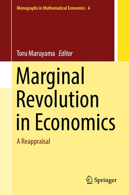 Marginal Revolution in Economics: A Reappraisal by Maruyama, Toru